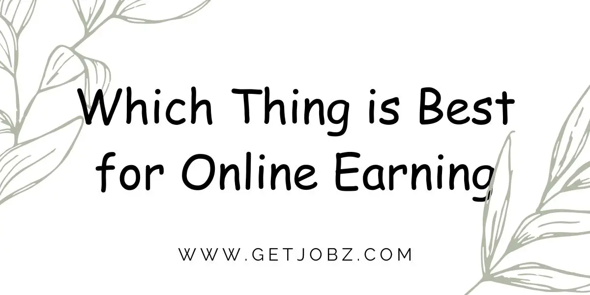 Which Thing is Best for Online Earning