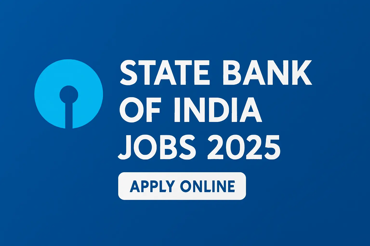 State Bank of India jobs 2025 Last Date
